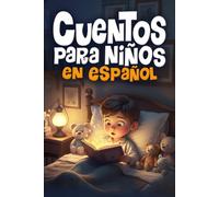 Cuentos Para Niños en Español: Historias con Valores y Moralejas, Cuentos Cortos para Dormir, Educación Emocional y Lecciones de Vida para Niños de 3 a 6 Años