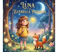 Cuentos para niños : Luna y la estrella perdida: Un cuento mágico sobre la valentía, la bondad y la esperanza