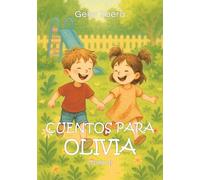 Cuentos para Olivia (Tomo 1): "Una historia llena de magia" y "La sonrisa de Olivia"