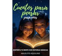 Cuentos para pensar para niños: Despierta tu mente con historias mágicas: 40 cuentos que desarrollan pensamiento crítico, creatividad y lógica infantil.