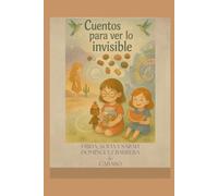 Cuentos para ver lo invisible: El mundo invisible de los cuentos