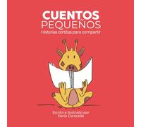 CUENTOS PEQUEÑOS: Historias cortitas para compartir