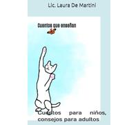 Cuentos que enseñan: Cuentos para niños, consejos para adultos