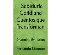 Cuentos que Transforman de Sabiduría Cotidiana: Dharmind Evolution