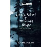 Cuentos, Relatos y Poemas del Bosque: Antología Hallerbos Volumen 1