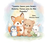 Cuentos Suaves para Dormir: Historias Tiernas para los Más Pequeños