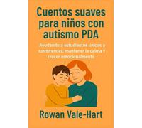 Cuentos suaves para niños con autismo PDA: Ayudando a estudiantes únicos a comprender, mantener la calma y crecer emocionalmente