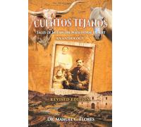 Cuentos Tejanos: Intriguing and Historical Tales of the Wild Horse Desert (Revised Edition)