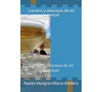 Cuentos y añoranza de mi juventud: cuentos y añoranza de mi juventud