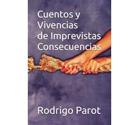 Cuentos y vivencias de imprevistas consecuencias