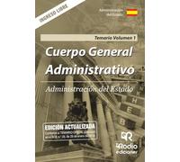 Cuerpo General Administrativo. Administración del Estado. Temario. Volumen 1. I