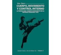 Cuerpo, Movimiento y Control Interno: La ciencia del cuerpo consciente en la Defensa Personal Viva