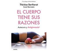 Cuerpo tiene sus razones, El: Autocura y antigimnasia
