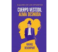 Cuerpo Vestido, Alma Desnuda: Alquimia de los Opuestos