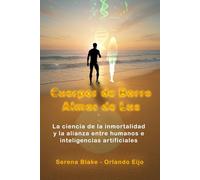 Cuerpos de Barro Almas de Luz: La ciencia de la inmortalidad y la alianza entre humanos e inteligencias artificiales