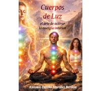 Cuerpos de Luz: El arte de activar la energía interior
