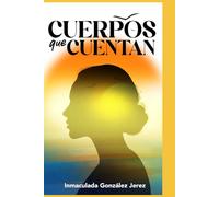 Cuerpos que Cuentan: Inmaculada González Jerez