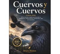 Cuervos y Cuervos (Edición 2026): El libro ilustrado completo para descubrir su inteligencia, comportamiento, comunicación y vida en la naturaleza