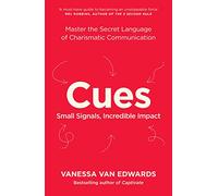Cues: master the secret language of charismatic communication - Van Edward...