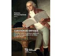 Cuestión de enfoque. Estudios sobre la nobleza española desde el marquesado de los Vélez (1700-1840)