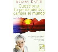 Cuestiona tu pensamiento, cambia el mundo