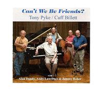 Cuff Billett And Tony Pyke - Can't we be Friends?