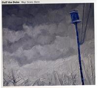 Cuff The Duke - Way Down Here