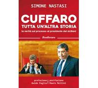 Cuffaro tutta un'altra storia. La verità sul processo al presidente dei siciliani