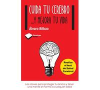 Cuida Tu Cerebro: Las Claves Para Proteger Tu Animo y Tener Una Mente En Forma a Cualquier Edad