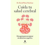 Cuida tu salud cerebral: Una guía para envejecer sin deterioro cognitivo