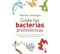 Cuida tus bacterias prehistóricas: Una guía para mejorar el estado de la microbiota y potenciar tu salud desde el intestino