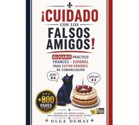 ¡Cuidado con los Falsos Amigos!: Glosario práctico francés-español para evitar errores de comunicación