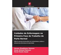 Cuidados de Enfermagem na Primeira Fase do Trabalho de Parto Normal: Efeito do pacote de instruções nos conhecimentos, práticas e atitudes das enfermeiras de maternidade