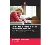 Cuidados e apoio a mães infectadas com HIV: Um estudo para avaliar os cuidados de saúde nutricional e o apoio familiar a mães infectadas com HIV