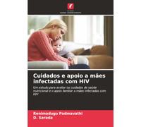 Cuidados e apoio a mães infectadas com HIV: Um estudo para avaliar os cuidados de saúde nutricional e o apoio familiar a mães infectadas com HIV