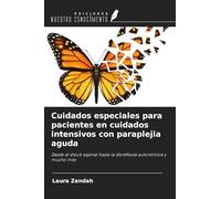 Cuidados especiales para pacientes en cuidados intensivos con paraplejia aguda: Desde el shock espinal hasta la disreflexia autonómica y mucho más