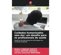 Cuidados humanizados sem dor: um desafio para os profissionais de saúde: Gestão da dor pelo pessoal de enfermagem nos Camarões Ocidentais