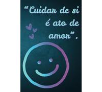 Cuidar de si é ato de amor.