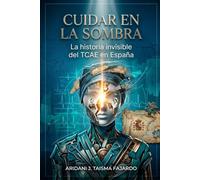 CUIDAR EN LA SOMBRA: Reflexiones sobre la invisibilidad y el valor del TCAE en el sistema sanitario