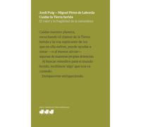 Cuidar la Tierra herida: El valor y la fragilidad de la naturaleza