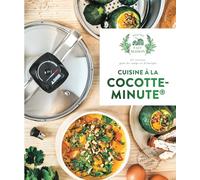 Cuisine à la cocotte-minute: 65 recettes, gain de temps et d'énergie