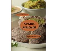 Cuisine africaine: Cuisine du Burkina Faso - Recettes du Niger faciles - Recettes faciles du Mali