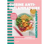 Cuisine anti-inflammatoire: 50 recettes gourmandes, des conseils pour tous les jours