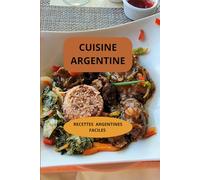 CUISINE ARGENTINE: Livre cuisine argentine - Recettes cuisine argentine - Recettes argentines faciles