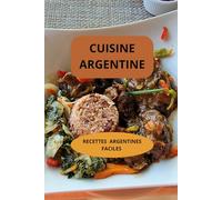 CUISINE ARGENTINE: Livre cuisine argentine - Recettes cuisine argentine - Recettes argentines faciles