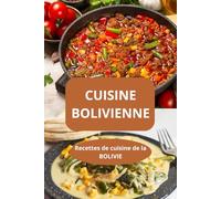 CUISINE BOLIVIENNE: Recettes de cuisine de la BOLIVIE - recettes boliviennes traditionnelles - spécialités boliviennes