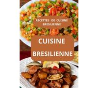 CUISINE BRESILIENNE: RECETTES DE CUISINE BRESILIENNE - Recettes faciles brésiliennes - Gastronomie brésilienne maison