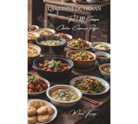 Cuisine du Henan - Tome 1: Cent plats du Henan, le cur des plaines centrales