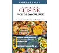 CUISINE FACILE & SAVOUREUSE: 40 Recettes express pour bien manger au quotidien
