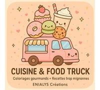 CUISINE & FOOD TRUCK: Coloriages gourmands + Recettes trop mignonnes